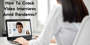 Crack Video Interviews Amid Pandemic